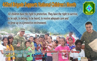 <p><strong>CHILDREN’S MONTH.</strong> An information campaign material depicts the support of the Army's 402nd Infantry Brigade to the celebration of National Children’s Month 2019. The unit has called on parents to help the government in protecting the youth from being recruited by the communist New People’s Army. <em>(Graphics courtesy of 402Bde)</em></p>