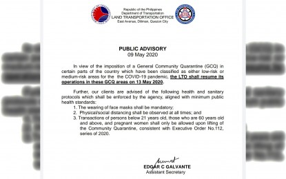 <p><strong>RESUMPTION OF OPERATIONS.</strong> A public advisory dated May 9 but released to the public on Tuesday (May 12, 2020) by the Land Transportation Office (LTO). The LTO said the resumption of its operations in GCQ areas will also require its clients to follow standard health protocols such as wearing of face masks and physical distancing. <em>(Document from LTO)</em></p>