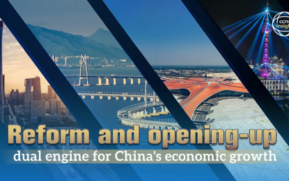 Reform and opening-up: Dual engine for China's economic growth
